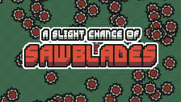 A Slight Chance of Sawblades+