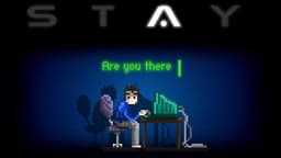 STAY: Are you there?